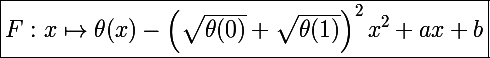 \Large\boxed{F:x\mapsto\theta(x)-\left(\sqrt{\theta(0)}+\sqrt{\theta(1)}\right)^2x^2+ax+b}